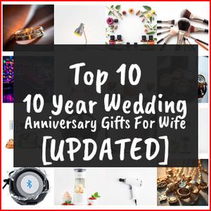 10 Year Wedding Anniversary Gifts For Wife [TOP IDEAS]