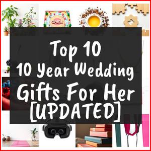 10 Year Wedding Gifts For Her [TOP IDEAS]