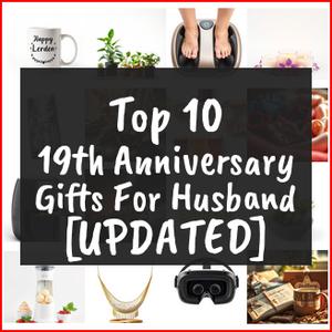 19th Anniversary Gifts For Husband [TOP IDEAS]