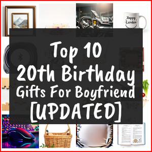 20th Birthday Gifts For Boyfriend [TOP IDEAS]