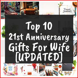 21st Anniversary Gifts For Wife [TOP IDEAS]