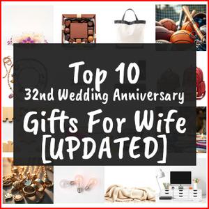 32nd Wedding Anniversary Gifts For Wife [TOP IDEAS]