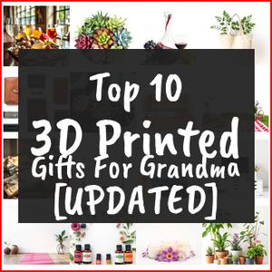 3D Printed Gifts For Grandma [TOP IDEAS]