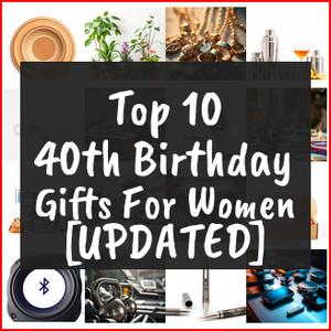 40th Birthday Gifts For Women [TOP IDEAS]