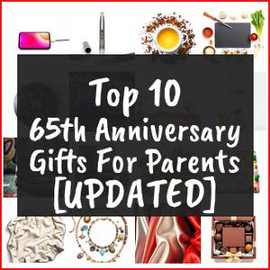 65th Anniversary Gifts For Parents [TOP IDEAS]