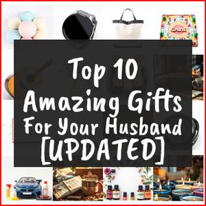 Amazing Gifts For Your Husband [TOP IDEAS]