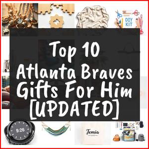 Atlanta Braves Gifts For Him [TOP IDEAS]