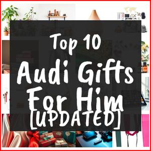 Audi Gifts For Him [TOP IDEAS]