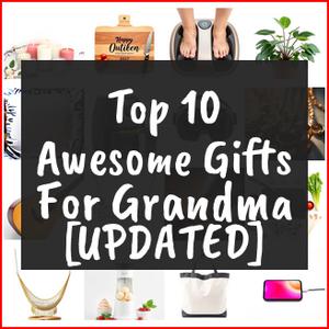 Awesome Gifts For Grandma [TOP IDEAS]