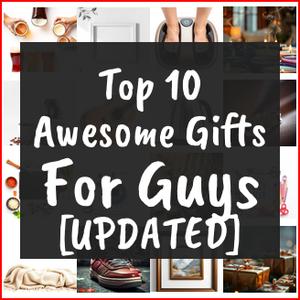 Awesome Gifts For Guys [TOP IDEAS]