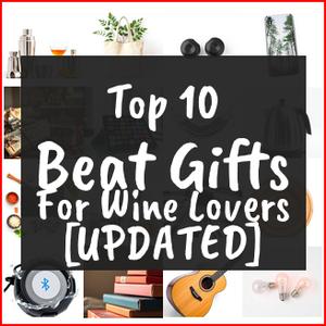 Beat Gifts For Wine Lovers [TOP IDEAS]