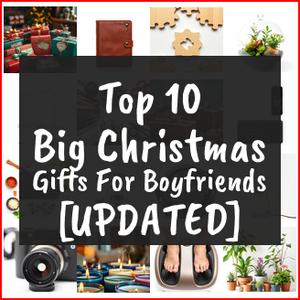 Big Christmas Gifts For Boyfriends [TOP IDEAS]