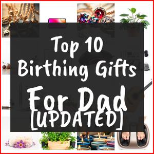 Birthing Gifts For Dad [TOP IDEAS]