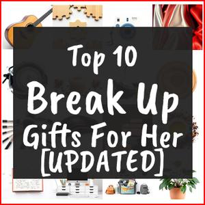 Break Up Gifts For Her [TOP IDEAS]