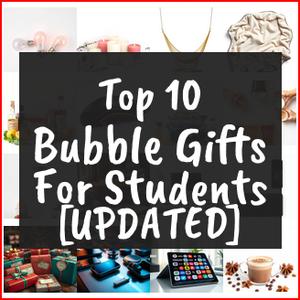 Bubble Gifts For Students [TOP IDEAS]