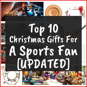 Christmas Gifts For A Sports Fan [TOP IDEAS]