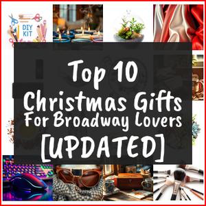 Christmas Gifts For Broadway Lovers [TOP IDEAS]