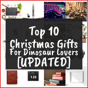 Christmas Gifts For Dinosaur Lovers [TOP IDEAS]