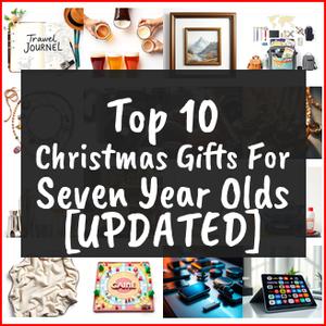 Christmas Gifts For Seven Year Olds [TOP IDEAS]
