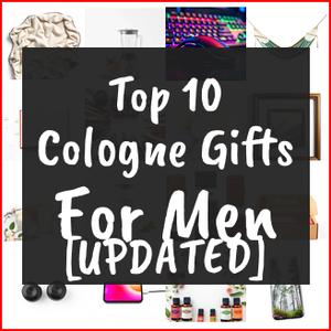 Cologne Gifts For Men [TOP IDEAS]