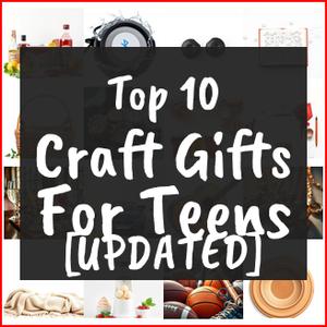 Craft Gifts For Teens [TOP IDEAS]