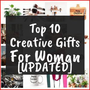 Creative Gifts For Woman [TOP IDEAS]