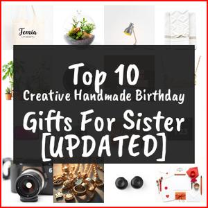 Creative Handmade Birthday Gifts For Sister [TOP IDEAS]