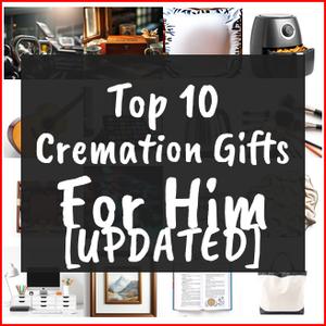 Cremation Gifts For Him [TOP IDEAS]