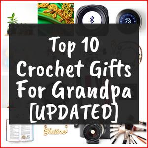 Crochet Gifts For Grandpa [TOP IDEAS]