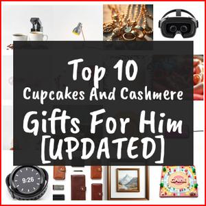 Cupcakes And Cashmere Gifts For Him [TOP IDEAS]