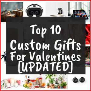 Custom Gifts For Valentines [TOP IDEAS]