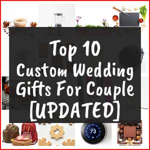 Custom Wedding Gifts For Couple [TOP IDEAS]