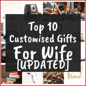 Customised Gifts For Wife [TOP IDEAS]