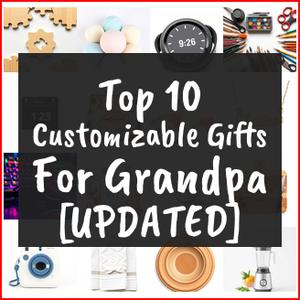 Customizable Gifts For Grandpa [TOP IDEAS]