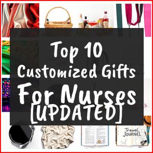 Customized Gifts For Nurses [TOP IDEAS]