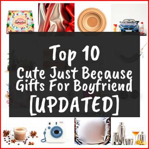 Cute Just Because Gifts For Boyfriend [TOP IDEAS]