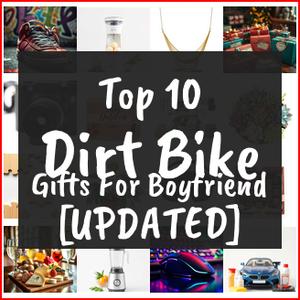 Dirt Bike Gifts For Boyfriend [TOP IDEAS]
