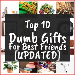 dumb gifts for best friends