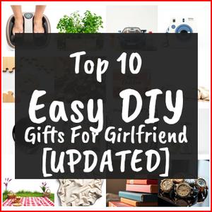 Easy DIY Gifts For Girlfriend [TOP IDEAS]