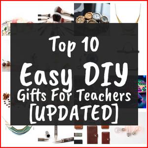 Easy DIY Gifts For Teachers [TOP IDEAS]