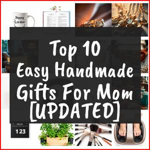 Easy Handmade Gifts For Mom [TOP IDEAS]