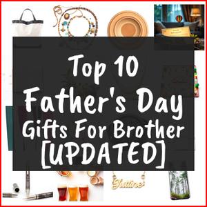 Father’s Day Gifts For Brother [TOP IDEAS]