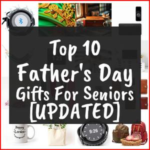 Father’s Day Gifts For Seniors [TOP IDEAS]