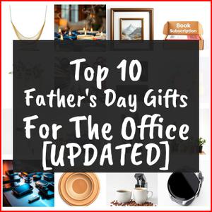 Father’s Day Gifts For The Office [TOP IDEAS]