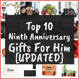 Ninth Anniversary Gifts For Him [TOP IDEAS]